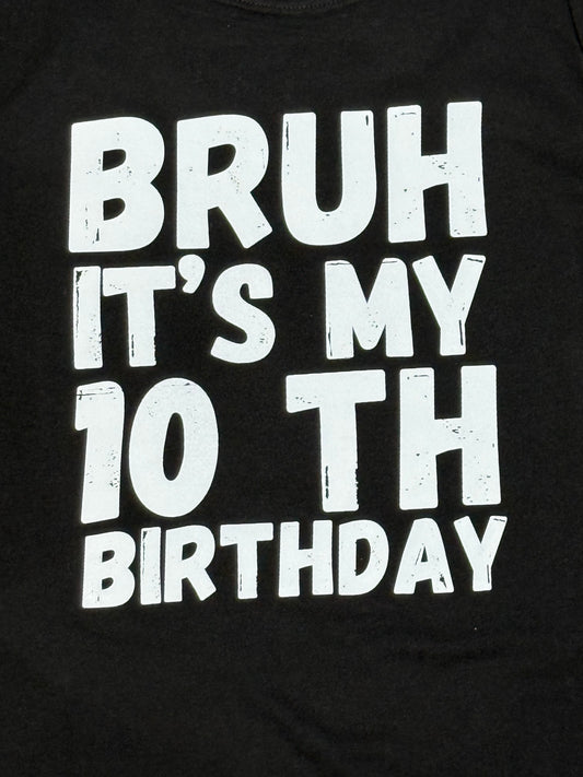 BRUH It's my 10th Birthday - Ready to Press DTF iron on Transfer